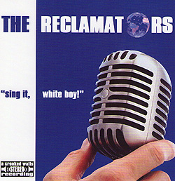 THE RECLAMATORS - 'sing it, white boy'