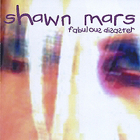 SHAWN MARS - 'Fabulous Disaster'