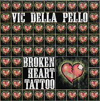 VIC DELLA PELLO - "Broken Heart Tattoo" 