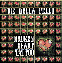 VIC DELLA PELLO - "Broken Heart Tattoo" 