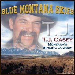 T.J. CASEY - "Blue Montana Skies"