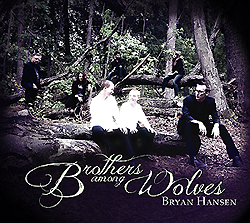 BRYAN HANSEN - "Brothers Among Wolves"
