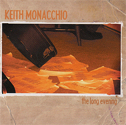 KEITH MONACCHIO - 'The Long Evening' 