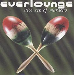 EVERLOUNGE - 'Nice Set of Maracas'