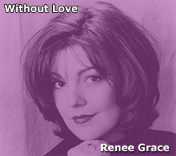 RENEE GRACE - 'Without Love'