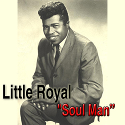LITTLE ROYAL - 'Soul Man'