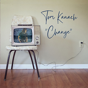Tom Kanach - "CHANGE"